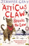 Carte Jennifer Gray - Atticus Claw Breaks the Law, Faber &amp; Faber, 212 pagini, 2012, Limba Engleza, Coperta Brosata, Dimensiune 13x20cm
