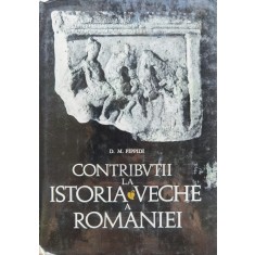 Contributii La Istoria Veche A Romaniei - D.m. Pippidi , C380