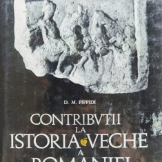 Contributii La Istoria Veche A Romaniei - D.m. Pippidi ,554626