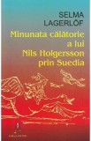 Minunata calatorie a lui Nils Holgersson prin Suedia - Selma Lagerlof