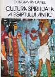 Cultura Spirituala A Egiptului Antic - Constantin Daniel ,560429, cartea romaneasca
