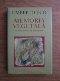 Umberto Eco - Memoria vegetala si alte scrieri de bibliofilie memorie lectura