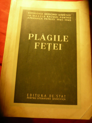 Plagile Fetei - Medicina de Razboi - din experienta sovietica - Ed.Stat 1953 foto