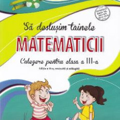 Sa deslusim tainele matematicii - Clasa 3 - Culegere - Rodica Chiran, Mihaela-Ada Radu, Alina Pertea
