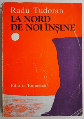 La nord de noi insine &amp;ndash; Radu Tudoran foto