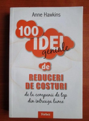 Anne Hawkins - 100 idei geniale de reduceri de costuri foto