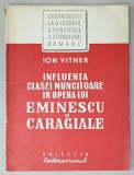 INFLUENTA CLASEI MUNCITOARE IN OPERA LUI EMINESCU si CARAGIALE de ION VITNER , ANII &#039;50