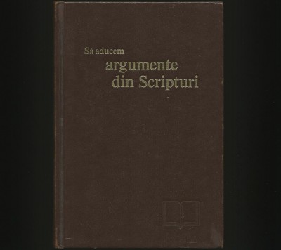 SĂ ADUCEM ARGUMENTE DIN SCRIPTURI foto