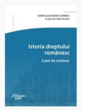 Istoria dreptului romanesc. Caiet de seminar - Sorin-Alexandru Vernea, Vlad-Victor Ochea
