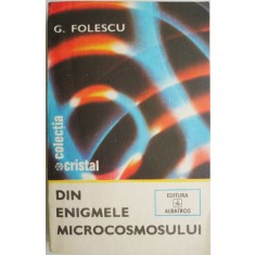 Din enigmele microcosmosului &ndash; G. Folescu