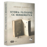 Istoria filosofiei ca hermeneutica - Gheorghe Vladutescu