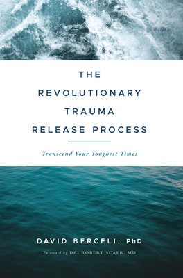 The Revolutionary Trauma Release Process: Transcend Your Toughest Times foto
