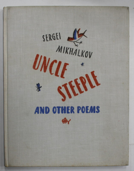 UNCLE STEEPLE AND OTHER POEMS by SERGEI MIKHALKOV , drawings by F. LEMKUL , ANII &#039;70
