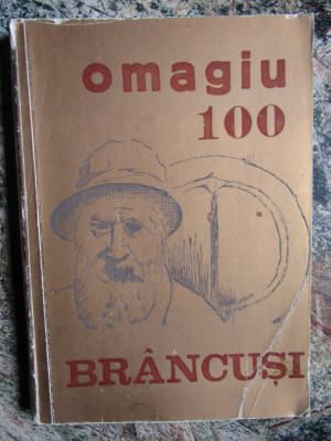 BRANCUSI OMAGIU 100 - C. Baleanu, Ion Mocioi (editie) -1976, 176 p. foto