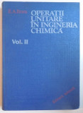 OPERATII UNITARE IN INGINERIA CHIMICA , VOL II de E. A. BRATU , 1984