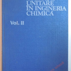 OPERATII UNITARE IN INGINERIA CHIMICA , VOL II de E. A. BRATU , 1984