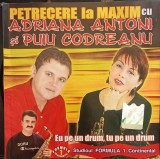 CD Petrecere la maxim cu Adriana Antoni si Puiu Codreanu Eu pe un drum tu pe un drum