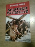 Cumpara ieftin Giovanni Papini - Martorii patimilor (Editura Orizonturi, 2013)