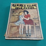 RĂPIREA CELOR DOUĂ FETIȚE *ROMAN DE MOȘ NAE / DESENE ANCA RUDEANU/ 1943 *600