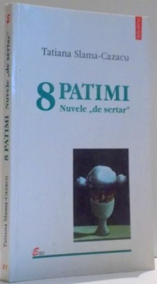 8 PATIMI, NUVELE &amp;quot;DE SERTAR&amp;quot; de TATIANA SLAMA-CAZACU , 2002 foto