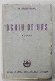 OCHIU DE URS , roman de M. SADOVEANU , 1944