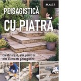 Peisagistica cu piatra. Creati terase, alei, pereti si alte elemente peisagistice - Ligia Sendrea, Pat Sagui