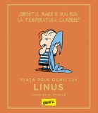 Peanuts. Ghiduri pentru viata. Viata prin ochii lui Linus - Charles M. Schulz - Editura Grupul Art