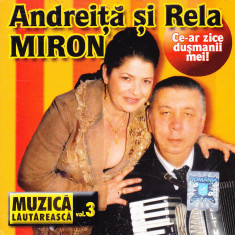 CD Lautareasca: Andreita si Rela Miron - Ce-ar zice dusmanii mei ( original )