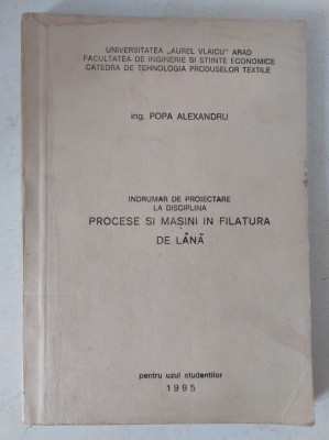 Indrumar de proiectare la sidciplina PROCESE DI MASINI IN FILATURA DE LANA, 1995, ing. Popa Alexandru foto