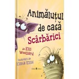 Animalutul de casa Scarbarici - Elli Woollard Elina Ellis - Editura Univers