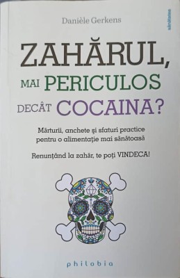 ZAHARUL, MAI PERICULOS DECAT COCAINA?-DANIELE GERKENS-250101 foto