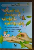 Paul Ferrini -Cum sa cream o relatie spirituala