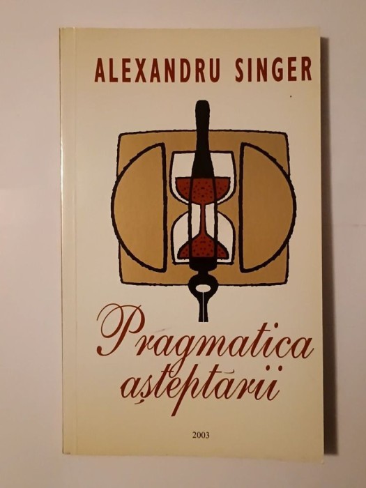 Alexandru Singer (dedicație) - Pragmatica așteptării: eseuri, crochiuri, notații