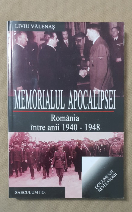 Memorialul Apocalipsei. Rom&acirc;nia &icirc;ntre anii 1940-1948 - Liviu Vălenaș