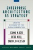 Enterprise Architecture as Strategy: Creating a Foundation for Business Execution