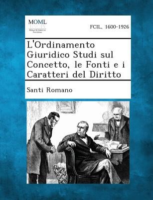 L&#039;Ordinamento Giuridico Studi Sul Concetto, Le Fonti E I Caratteri del Diritto