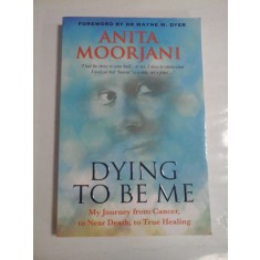 DYING TO BE ME - ANITA MOORJANI