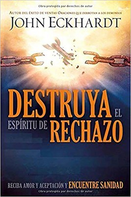 Destruya El Espiritu de Rechazo: Reciba Amor y Aceptacion y Encuentre Sanidad foto