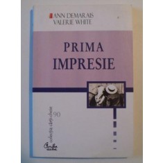 PRIMA IMPRESIE , CUM TE VAD CEILALTI de ANN DEMARAIS si VALERIE WHITE , BUCURESTI 2006