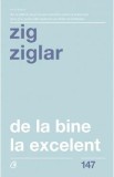 De la bine la excelent - Zig Ziglar