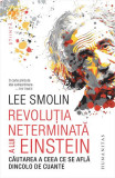 Revoluția neterminată a lui Einstein - Paperback brosat - Humanitas