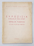 EXPOZITIA ANUALA DE STAT A ARTELOR PLASTICE ( PICTURA , SCULPTURA , GRAFICA ) , 1953