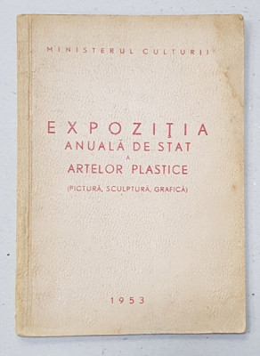 EXPOZITIA ANUALA DE STAT A ARTELOR PLASTICE ( PICTURA , SCULPTURA , GRAFICA ) , 1953 foto