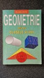GEOMETRIE PENTRU CLASELE VI - VIII - Florica Banu (17X24)