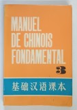 MANUEL DE CHINOIS FONDAMENTAL , TOME III , 1981 * TEXT IN LIMBA FRANCEZA