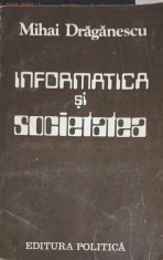 INFORMATICA SI SOCIETATEA-MIHAI DRAGANESCU-325589