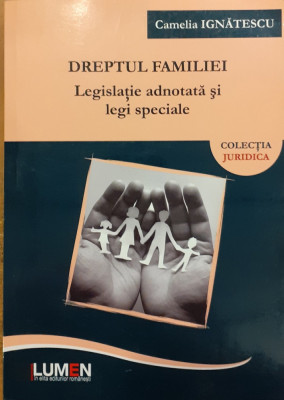 Dreptul familiei Legislatie adnotata si legi speciale foto