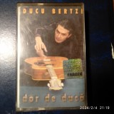 -Y- CASETA DUCU BERTZI - DOR DE DUCA - ORIGINALA EXCELENTA, Rock