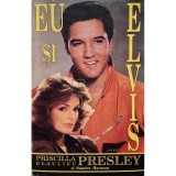 Priscilla Beaulieu Presley - Eu si Elvis (Editia: 1993)