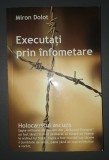 Miron Dolot - Executati prin Infometare: Holocaustul Ascuns (Meteor Press, 2012) Istorie